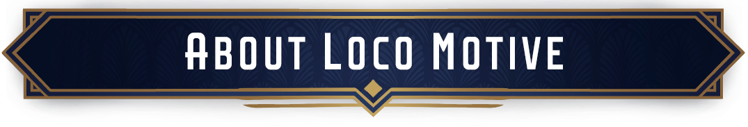 About Loco Motive